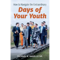 How to Navigate the Extraordinary "Days of Your Youth" - Paperback