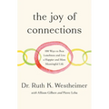 The Joy of Connections: 100 Ways to Beat Loneliness and Live a Happier and More Meaningful Life - Hardcover