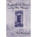 Anglo-Irish Novel and the Big House - Hardcover