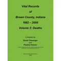 Vital Records of Brown County, Indiana: Volume 2: 1882-2000 Death - Paperback