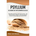 Psyllium - the organic diet with guaranteed success: Many diets only bring a short-term success. - The natural product "psyllium" will bring sustained - Paperback