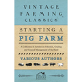 Starting a Pig Farm - A Collection of Articles on Selection, Grazing and General Management of the Herd - Paperback