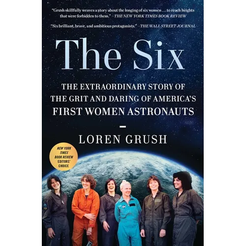 The Six: The Extraordinary Story of the Grit and Daring of America's First Women Astronauts - Paperback