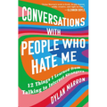 Conversations with People Who Hate Me: 12 Things I Learned from Talking to Internet Strangers - Paperback