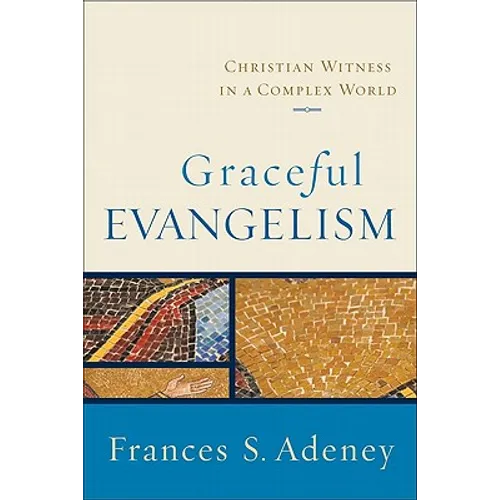 Graceful Evangelism: Christian Witness in a Complex World - Paperback