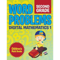 Word Problems Second Grade: Digital Mathematics 1 Children's Math Books - Paperback