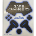 Game Changers: The Video Game Revolution - Hardcover
