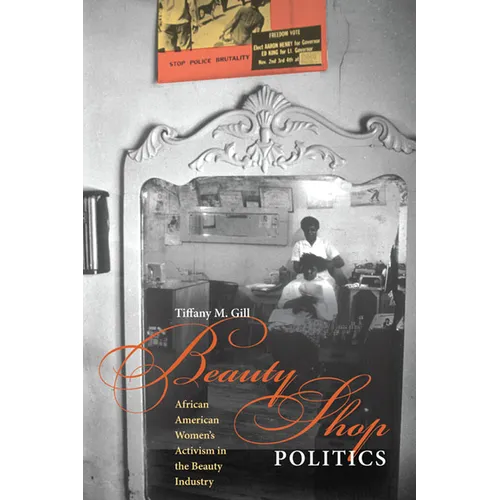 Beauty Shop Politics: African American Women's Activism in the Beauty Industry - Paperback