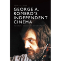 George A. Romero's Independent Cinema: Horror, Industry, Economics - Paperback