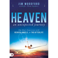 Heaven, an Unexpected Journey: One Man's Experience with Heaven, Angels, and the Afterlife - Paperback