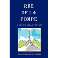 Rue de La Pompe: A Satiric Urban Fantasy - Paperback