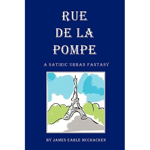 Rue de La Pompe: A Satiric Urban Fantasy - Paperback