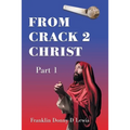 From Crack 2 Christ: Part 1 - Paperback