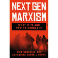 Nextgen Marxism: What It Is and How to Combat It - Hardcover