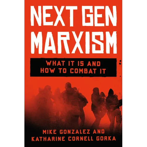 Nextgen Marxism: What It Is and How to Combat It - Hardcover
