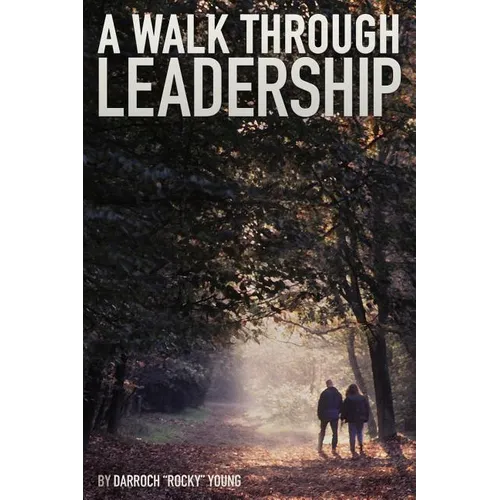 A Walk Through Leadership - Paperback