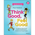 Think Good, Feel Good: A Cognitive Behavioural Therapy Workbook for Children and Young People - Paperback