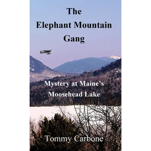 The Elephant Mountain Gang - Mystery at Maine's Moosehead Lake - Hardcover