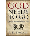 God Needs To Go: Why Christian Beliefs Fail - Paperback