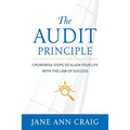 The Audit Principle: 5 Powerful Steps to Align Your Life with the Laws of Success - Paperback