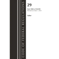 Code of Federal Regulations, Title 29 Labor/OSHA 1900-1910.999, Revised as of July 1, 2023 - Paperback