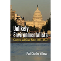 Unlikely Environmentalists: Congress and Clean Water, 1955-1972 - Paperback
