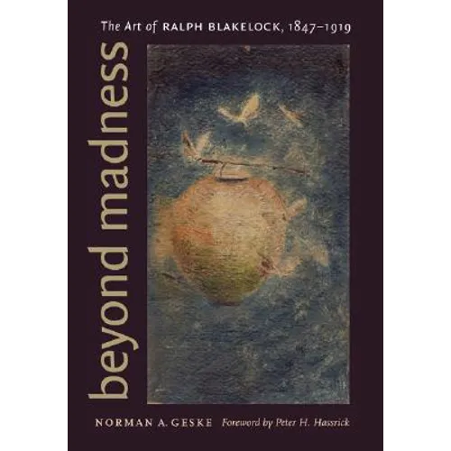 Beyond Madness: The Art of Ralph Blakelock, 1847-1919 - Hardcover