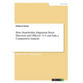 How Shareholder Litigations Deter Directors and Officers - U.S. and Italy, a Comparative Analysis - Paperback