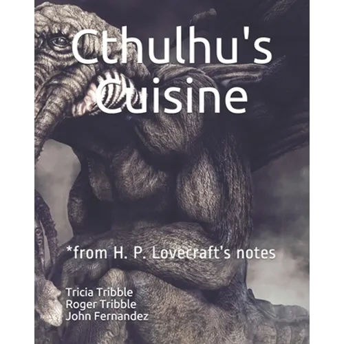 Cthulhu's Cuisine: *from H. P. Lovecraft's notes - Paperback