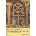 The Search for the Origins of Christian Worship: Sources and Methods for the Study of Early Liturgy - Paperback