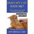 Does My Cat Hate Me?: Improve Behavior, Boost Health, and Mend Your Bond with Environmental Enrichment - Paperback
