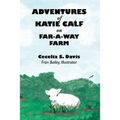Adventures of Katie Calf on Far-A-Way Farm - Paperback