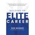Building an Elite Career: The Blueprint to Thriving in a High-Growth Organization - Paperback