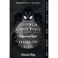 Halloween Horror Nights Unofficial: Around the Globe: Hollywood and Beyond! - Paperback