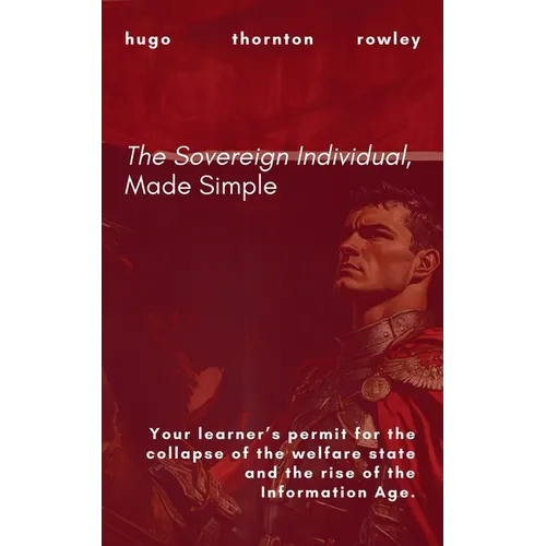 The Sovereign Individual, Made Simple - Paperback