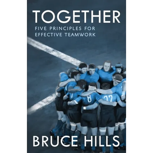 Together: Five Enduring Principles for Effective Teamwork - Paperback