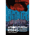 Afrofuturism Rising: The Literary Prehistory of a Movement - Paperback
