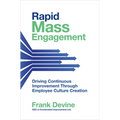 Rapid Mass Engagement: Driving Continuous Improvement Through Employee Culture Creation - Hardcover