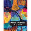 Painting the Feminine: An Art Journal - Hardcover
