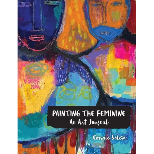 Painting the Feminine: An Art Journal - Hardcover