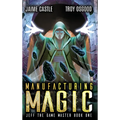 Manufacturing Magic - Hardcover
