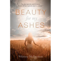 Beauty for My Ashes - Paperback