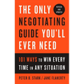 The Only Negotiating Guide You'll Ever Need, Revised and Updated: 101 Ways to Win Every Time in Any Situation - Paperback