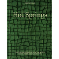 Hot Springs: Photos and Stories of How the World Soaks, Swims, and Slows Down - Hardcover