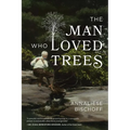 The Man Who Loved Trees - Paperback