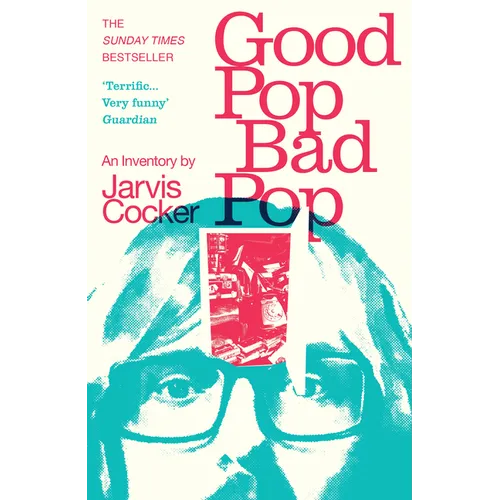Good Pop, Bad Pop: The Sunday Times Bestselling Hit from Jarvis Cocker - Paperback