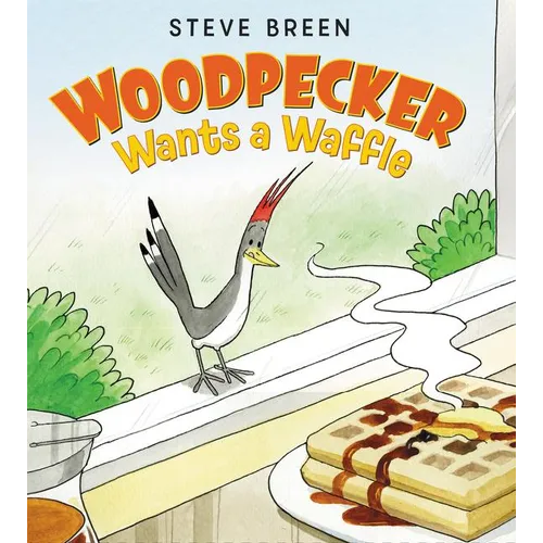 Woodpecker Wants a Waffle - Hardcover