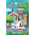 A Dog Detective Short Story Collection - Paperback