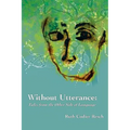 Without Utterance: Tales from the Other Side of Language - Paperback