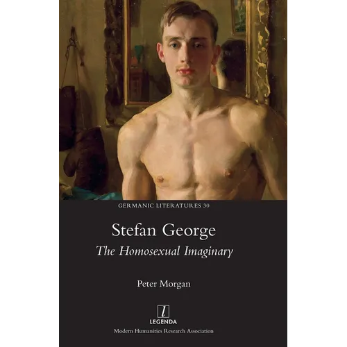 Stefan George: The Homosexual Imaginary - Hardcover